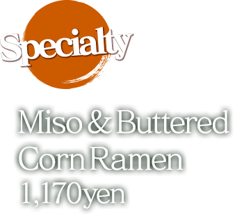 Miso & Buttered Corn Ramen 1,130yen